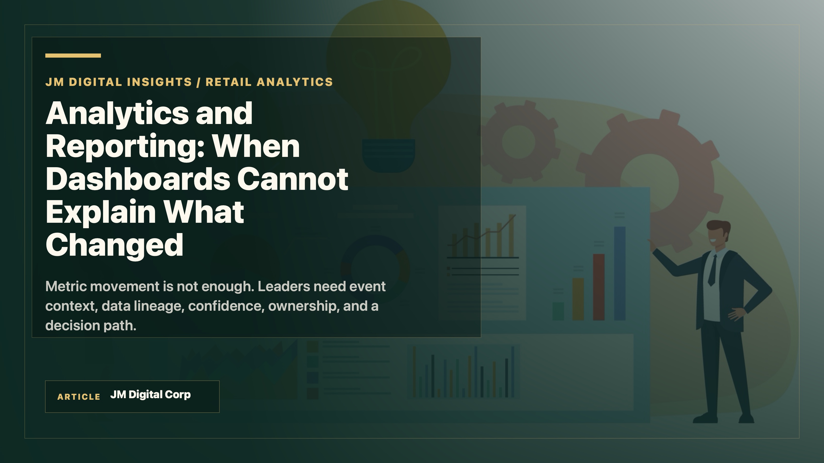 Analytics and Reporting: When Dashboards Cannot Explain What Changed article header with retail dashboard, KPI lineage, event log, and operating decision signals