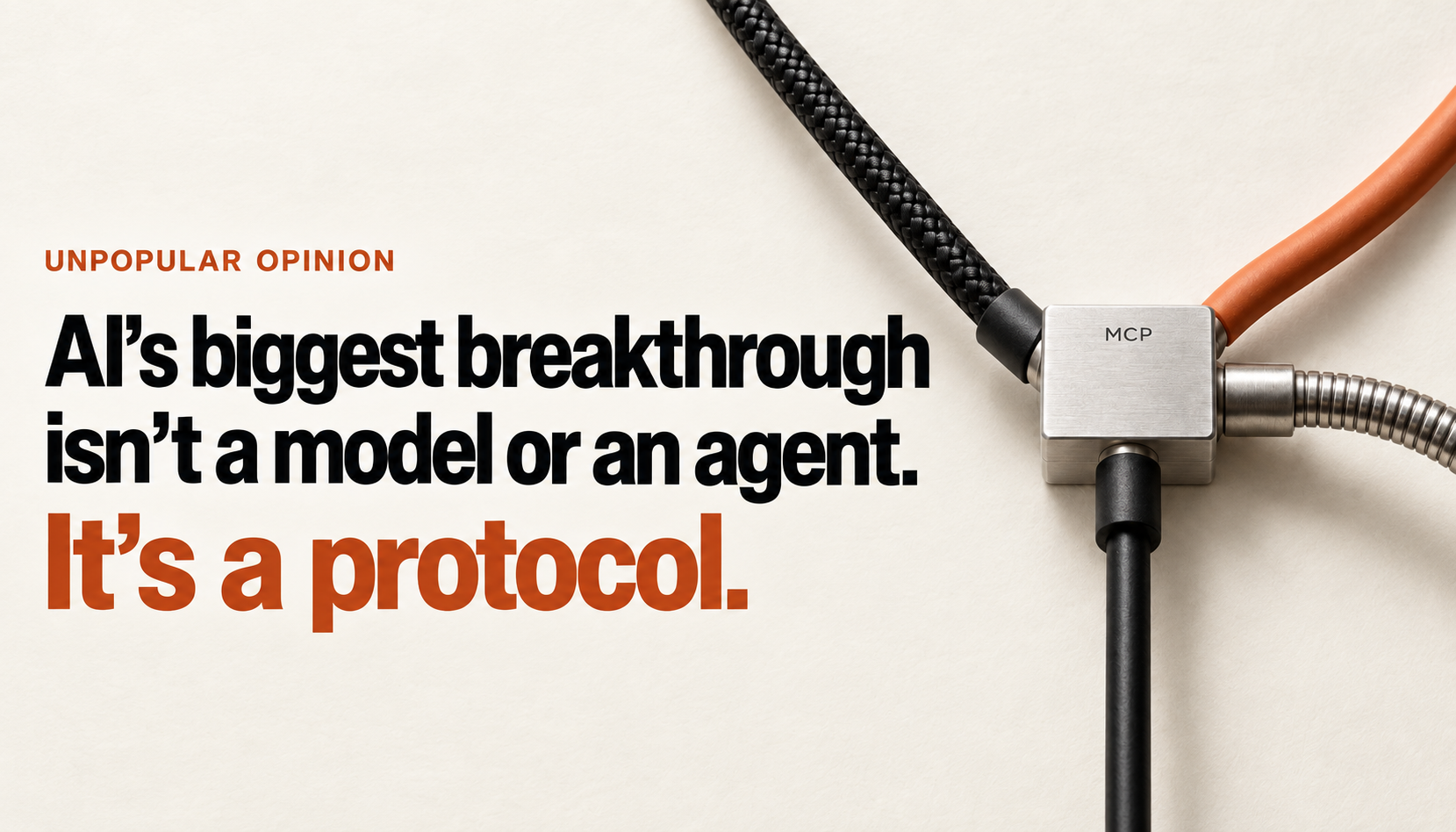 Unpopular opinion: AI’s biggest breakthrough isn’t a model or an agent. It’s a protocol. Different cables meet at a metal junction labelled MCP on warm ivory paper, an editorial metaphor for a shared connection.